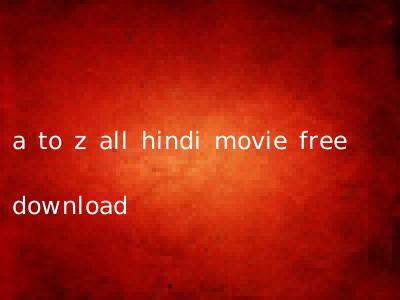 a to z all hindi movie free download