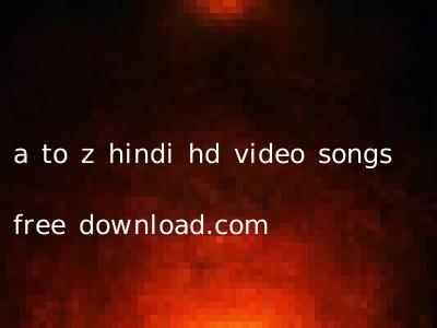 a to z hindi hd video songs free download.com
