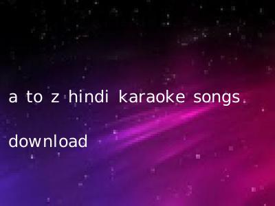 a to z hindi karaoke songs download