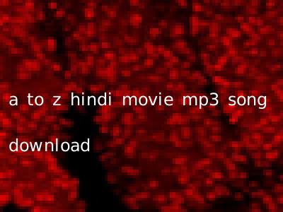 a to z hindi movie mp3 song download