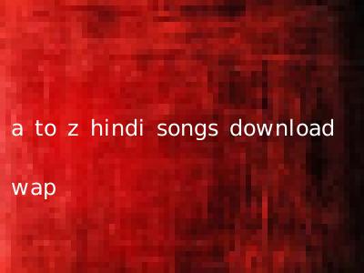 a to z hindi songs download wap