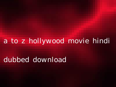 a to z hollywood movie hindi dubbed download