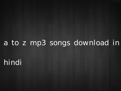 a to z mp3 songs download in hindi