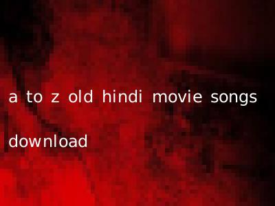 a to z old hindi movie songs download