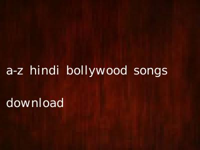 a-z hindi bollywood songs download