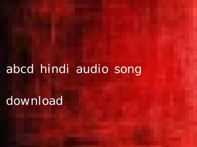 abcd hindi audio song download