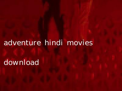 adventure hindi movies download