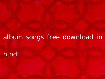 album songs free download in hindi