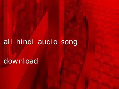 all hindi audio song download