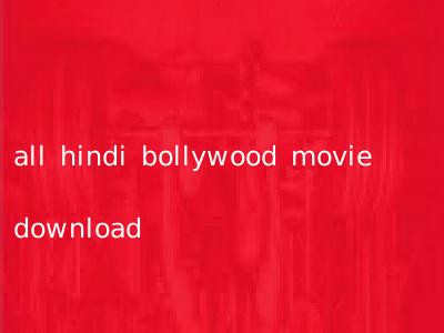 all hindi bollywood movie download