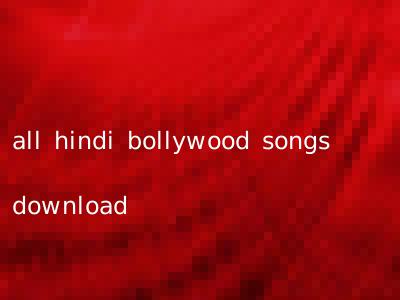 all hindi bollywood songs download