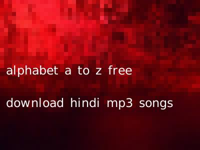 alphabet a to z free download hindi mp3 songs