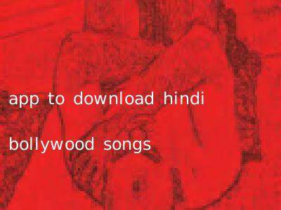 app to download hindi bollywood songs