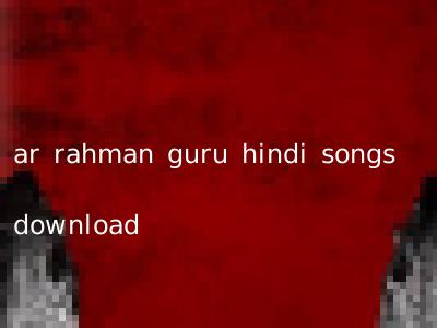 ar rahman guru hindi songs download