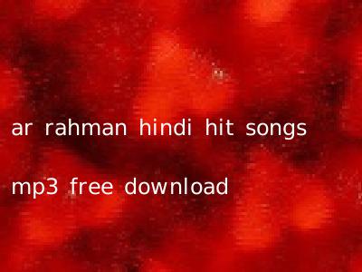 ar rahman hindi hit songs mp3 free download