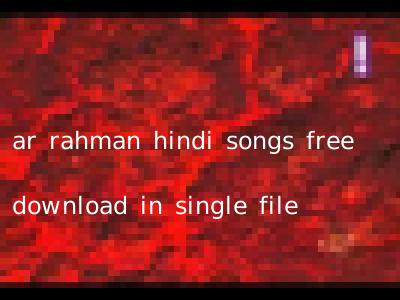 ar rahman hindi songs free download in single file