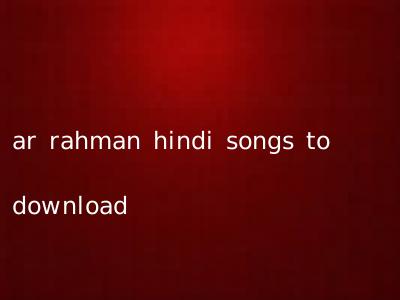 ar rahman hindi songs to download