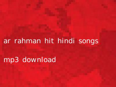 ar rahman hit hindi songs mp3 download