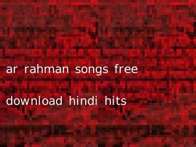 ar rahman songs free download hindi hits