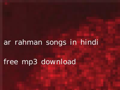 ar rahman songs in hindi free mp3 download