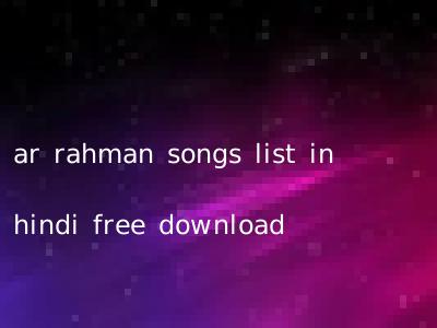 ar rahman songs list in hindi free download