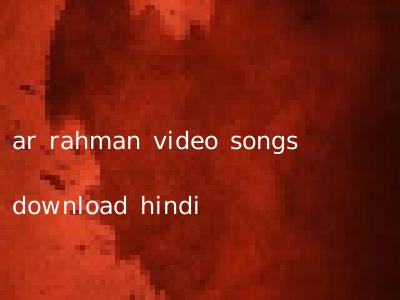 ar rahman video songs download hindi