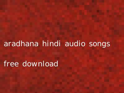 aradhana hindi audio songs free download