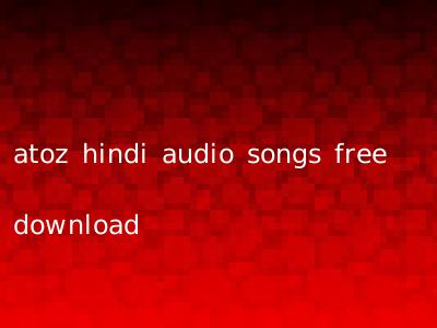 atoz hindi audio songs free download