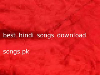 best hindi songs download songs.pk