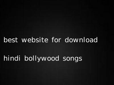 best website for download hindi bollywood songs