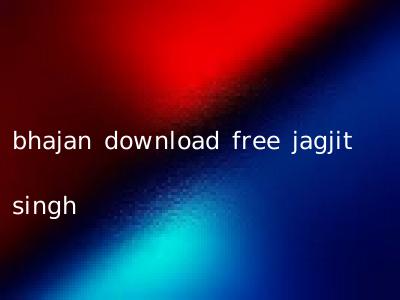 bhajan download free jagjit singh