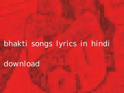 bhakti songs lyrics in hindi download