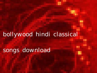 bollywood hindi classical songs download