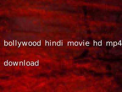 bollywood hindi movie hd mp4 download