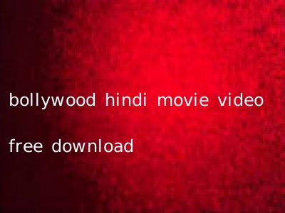 bollywood hindi movie video free download