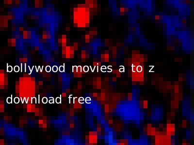 bollywood movies a to z download free