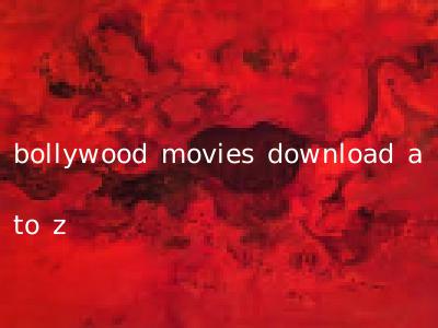 bollywood movies download a to z