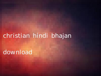 christian hindi bhajan download