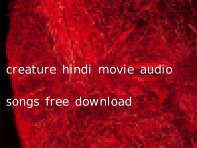 creature hindi movie audio songs free download
