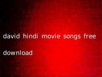 david hindi movie songs free download