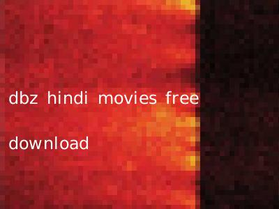 dbz hindi movies free download