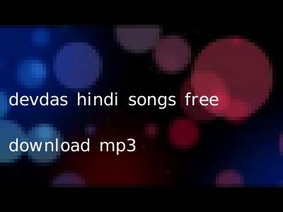 devdas hindi songs free download mp3