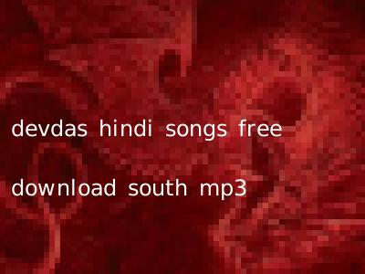 devdas hindi songs free download south mp3