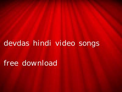 devdas hindi video songs free download