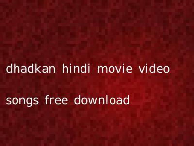 dhadkan hindi movie video songs free download