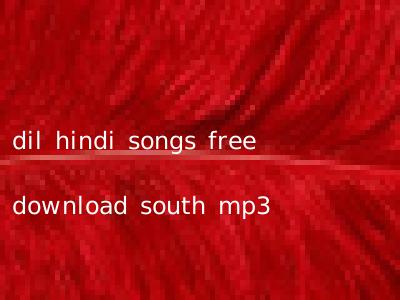 dil hindi songs free download south mp3