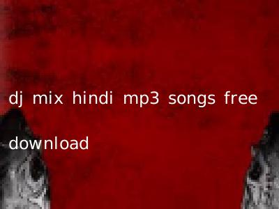 dj mix hindi mp3 songs free download