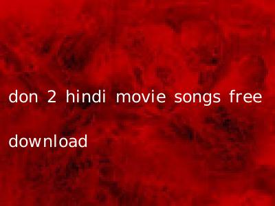 don 2 hindi movie songs free download