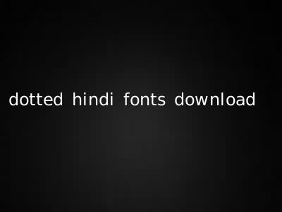 dotted hindi fonts download