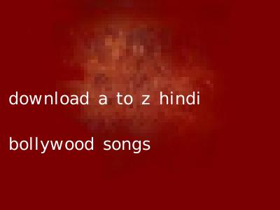 download a to z hindi bollywood songs